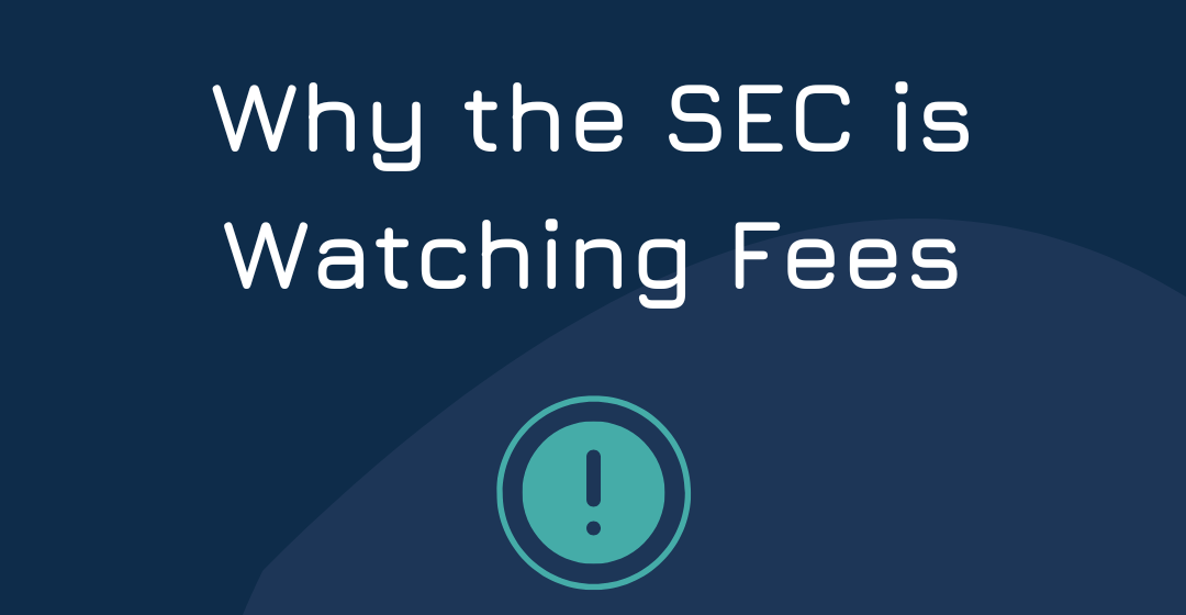 RISK ALERT – Why the SEC is Watching Fees