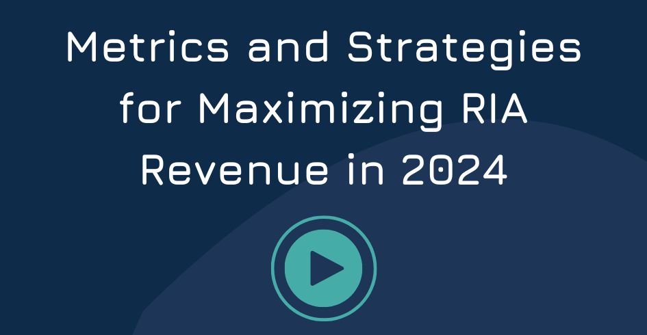 [Webinar] Metrics and Strategies for Maximizing RIA Revenue in 2024