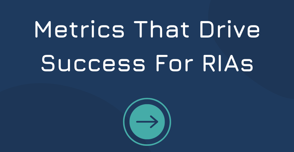 [Infographic] Metrics that Drive Success for RIAs
